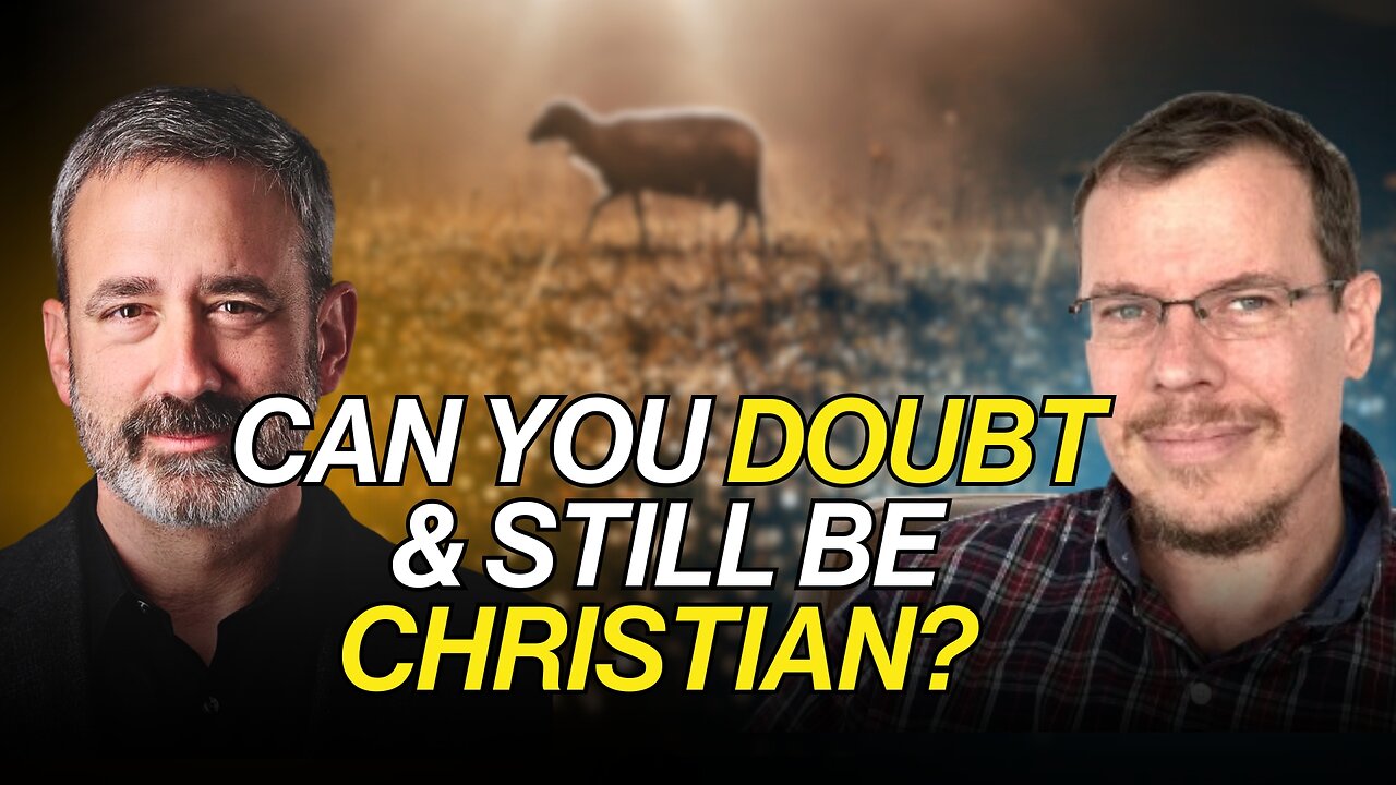Is Doubt a Sin? Wrestling with Faith & Belief (Part 1) | Dr. Randal Rauser