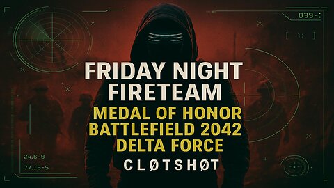 FRIDAY NIGHT FIRETEAM: Medal of Honor, Battlefield 2042 & Delta Force