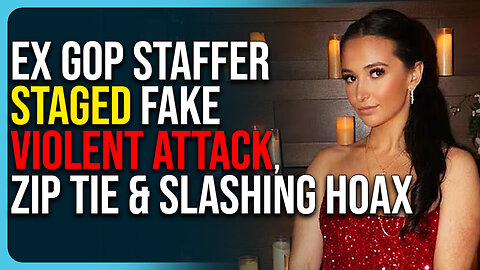 Ex GOP Staffer STAGED Violent Attack, Zip Tie & Slashing HOAX