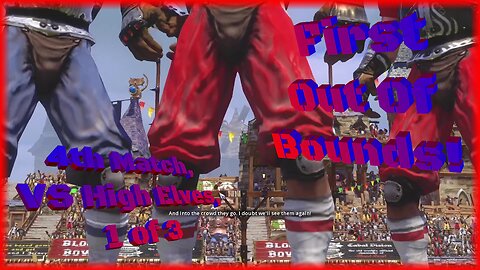First Out Of Bounds!/ 4th Match, VS High Elves, 1 of 3/ Blood Bowl R1 E8