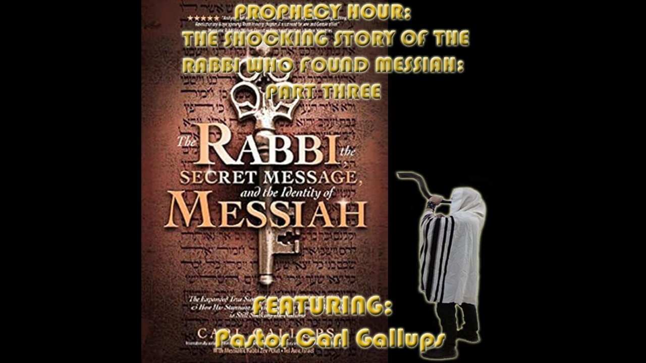 PROPHECY HOUR: THE SHOCKING STORY OF THE RABBI WHO FOUND MESSIAH: PART THREE (Live)