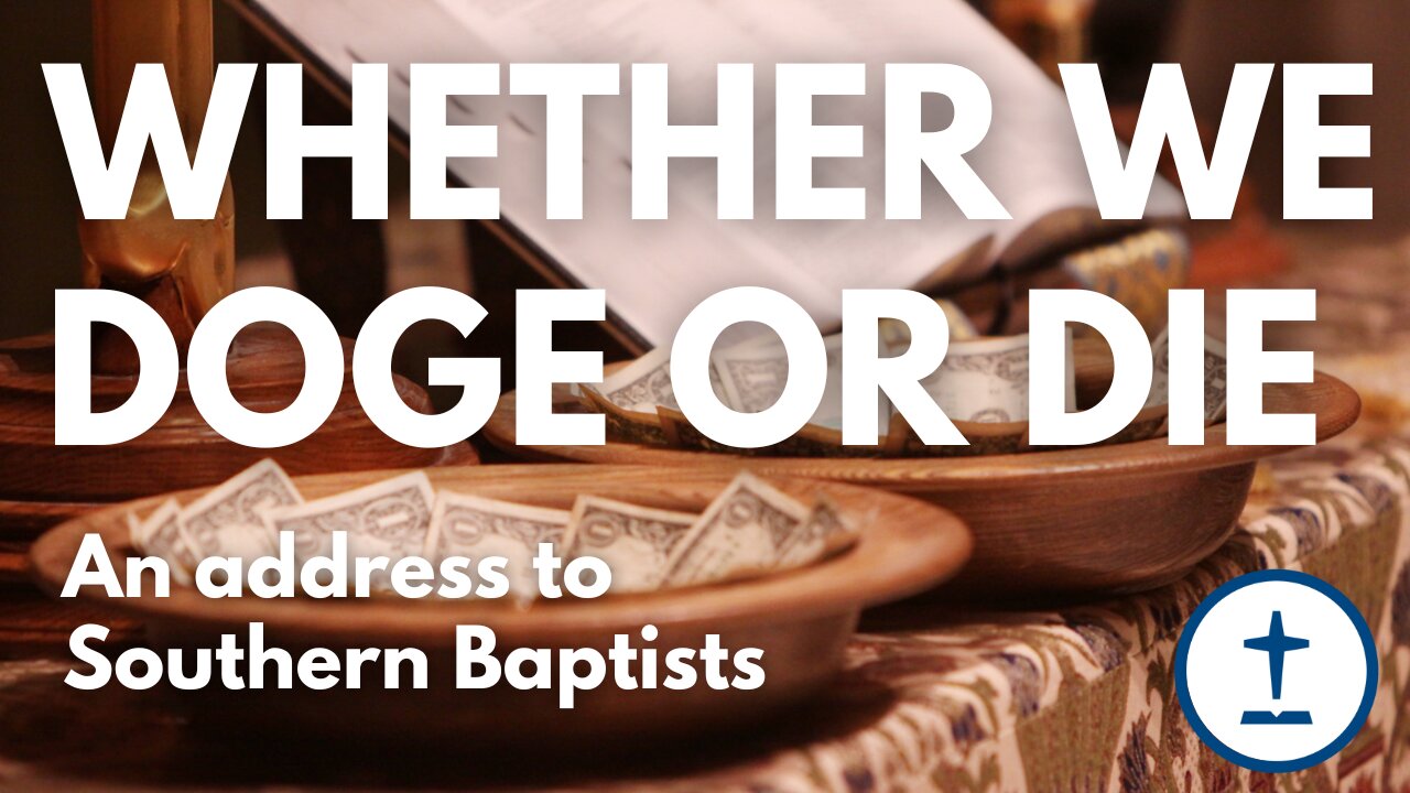 Whether We Doge or Die: An Address to Southern Baptists (ft. Rhett Burns)