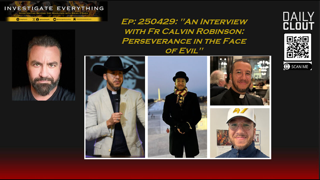 EP 250429 (UNCENSORED): "An Interview with Fr Calvin Robinson: Perseverance in the Face of Evil"