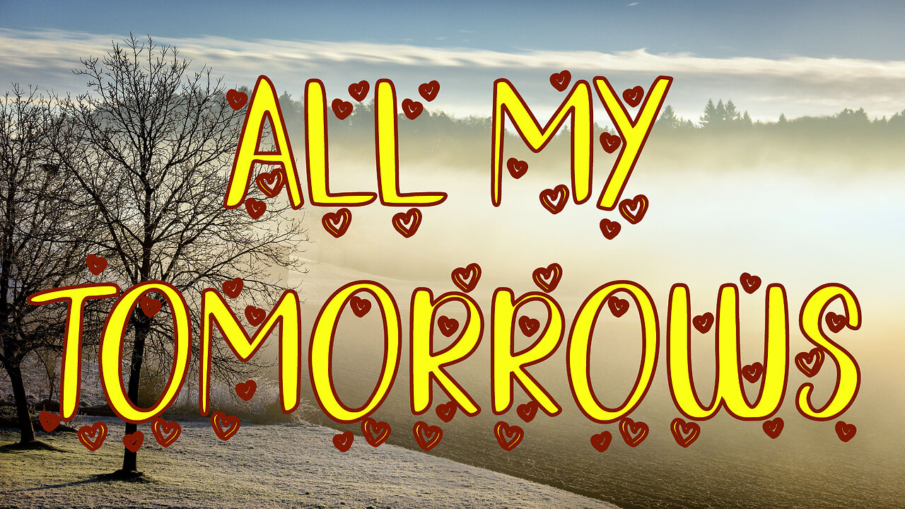 All My Tomorrows - new love song #tocxicalor #romantic #lyrisc #english #love lyrics #video