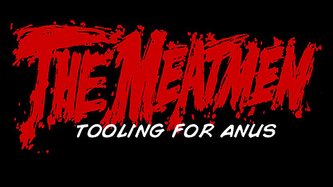 The Meatmen - TOOLIN' 4 ANUS