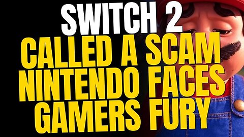 Nintendo’s Switch 2 Disaster — Gamers Are Calling It a Scam!