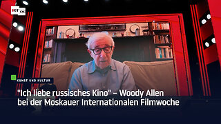 "Ich liebe russisches Kino" – Woody Allen bei der Moskauer Internationalen Filmwoche