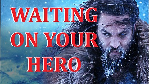 WAITING ON YOUR HERO