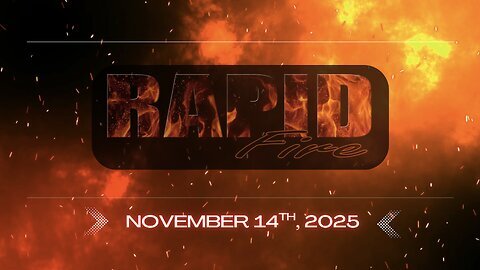 RAPID FIRE - November 14th, 2025