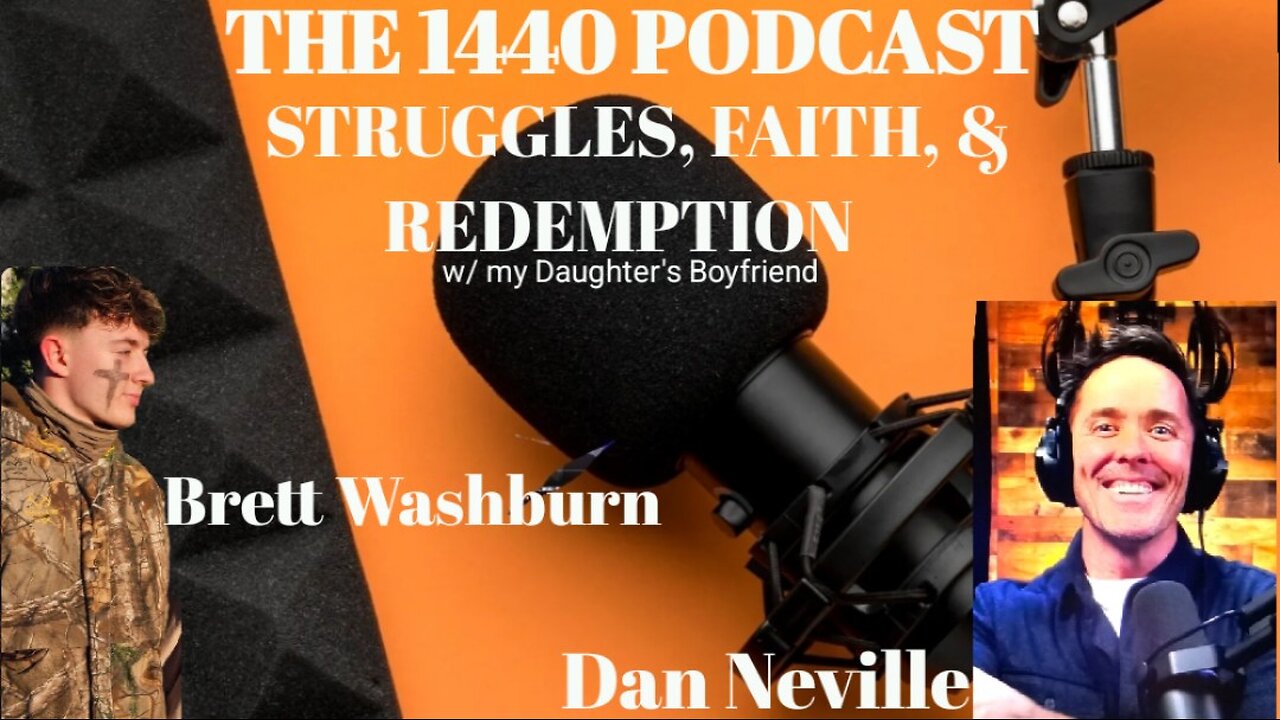 1440 PODCAST w/ Brett Washburn- Struggles, Faith, and Redemption w/ My Daughter’s Boyfriend