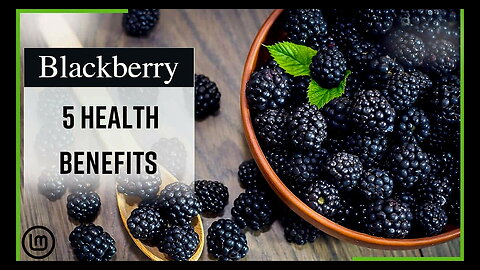 Blackberries & The Health Benefits