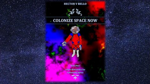 Colonize Space Now - Rationales