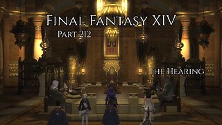 Final Fantasy XIV Part 212 - The Hearing
