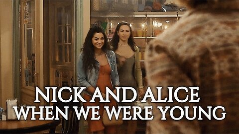 Nick and Alice | When We Were Young