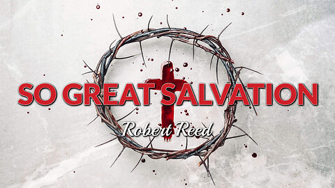 Robert Reed - So Great Salvation
