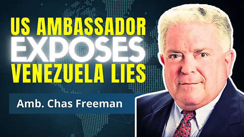 Invasion On Venezuela Will Destroy The U.S. Empire - Ambassador Chas Freeman