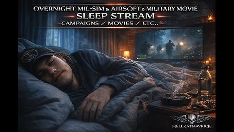 🪖🌙OVERNIGHT MIL-SIM & AIRSOFT & MILITARY MOVIE MARATHON: SLEEP STREAM – CAMPAIGNS / MOVIES/ ETC..