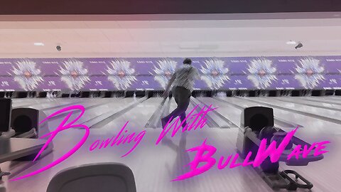 Bowling with BullWave : Episode 3