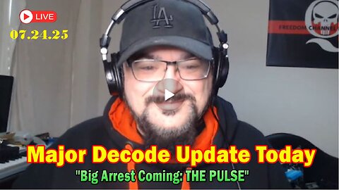 Major Decode Update Today July 23- 'Big Arrest Coming- THE PULSE'
