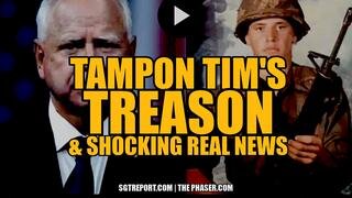 TAMPON TIM TREASON & OTHER SHOCKING REAL NEWS