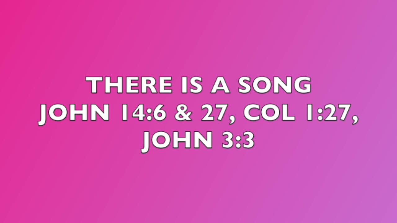 THERE IS A SONG