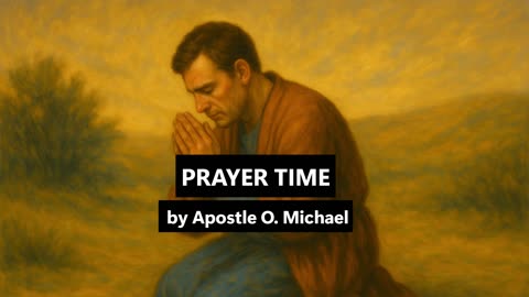 PRAYER TIME by Apostle O. Michael