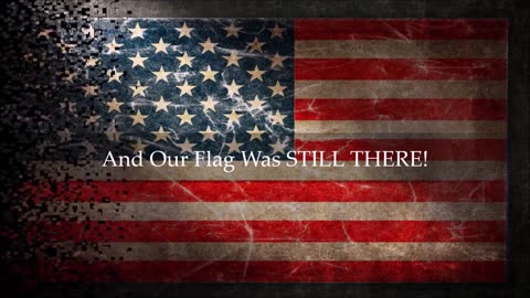 Ann M Wolf | And Our Flag Was STILL THERE! The Anthem - 1 verse