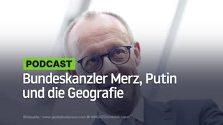 Bundeskanzler Merz, Putin und die Geografie