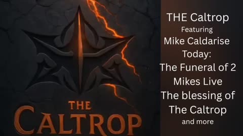 The Caltrop 1st Episode 5-19-25 The 2 Mikes Live funeral, The Rebirth, and Gerard Boyle