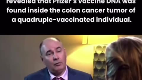 Pfizer vaccine DNA was found inside the colon cancer tumor of a quadruple vaccinated person.