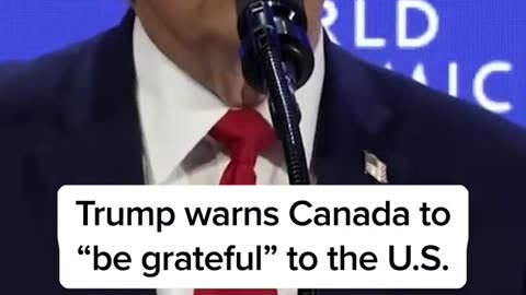 Trump warns Canada to "be grateful" to the U.S.