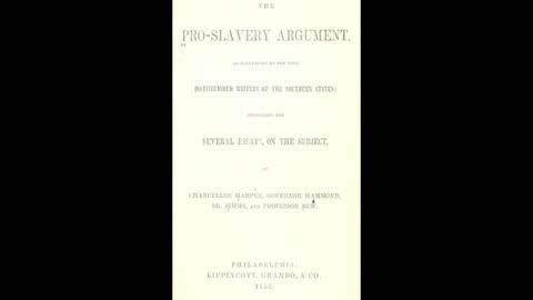 The Pro-Slavery Argument; as maintained by the most distinguished writers of the southern states.