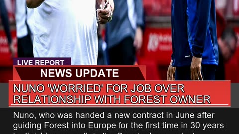 Nuno Worried for Job Over Relationship with Fore