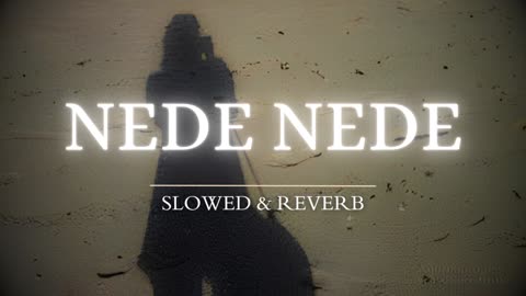 Nede Nede (slowed+reverb)