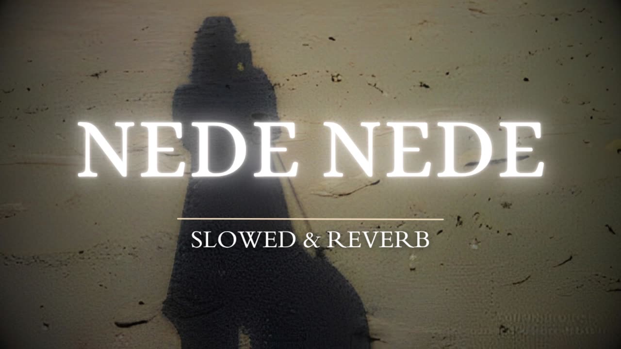 Nede Nede (slowed+reverb)