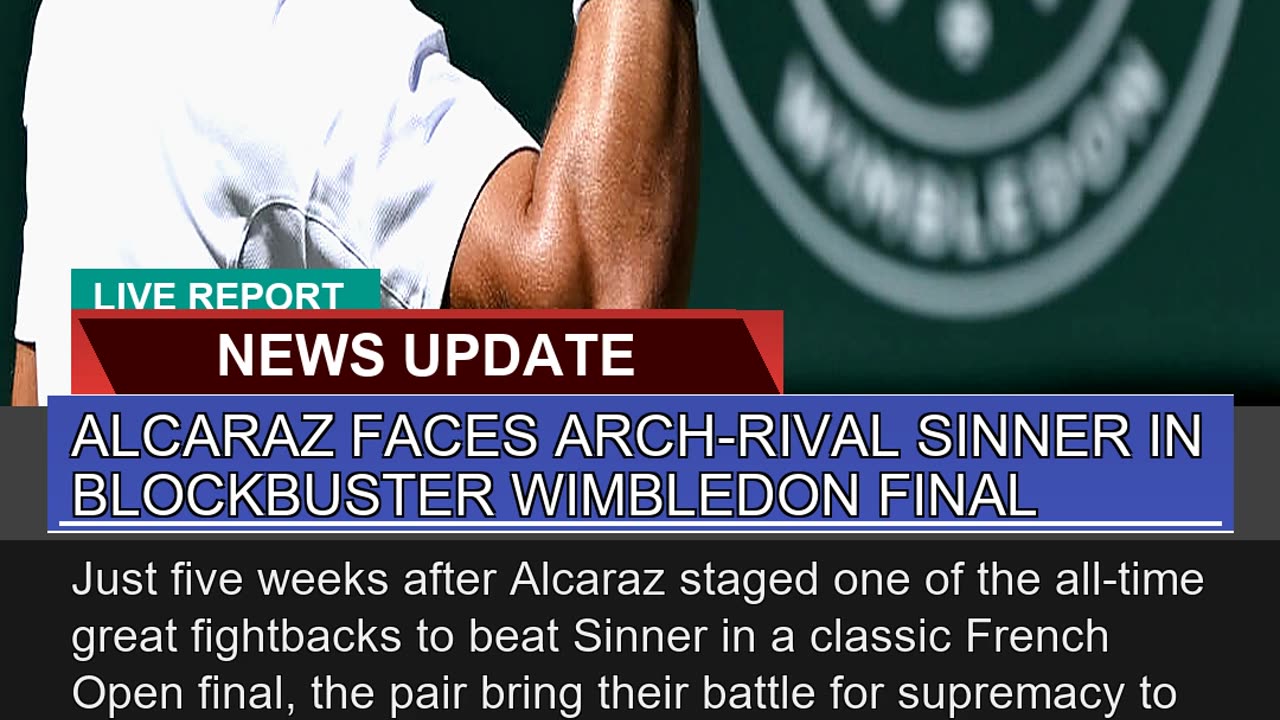 Alcaraz Faces Archrival Sinner in Blockbuster Wim