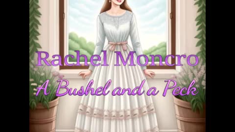 Rachel Moncro- A Bushel and a Peck