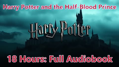 Harry Potter and the Half Blood Prince Book 6 (Full Audiobook)
