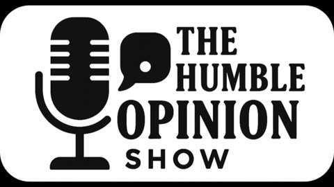 The Humble Opinion Opinion Show, Episode 1 - July 25, 2025
