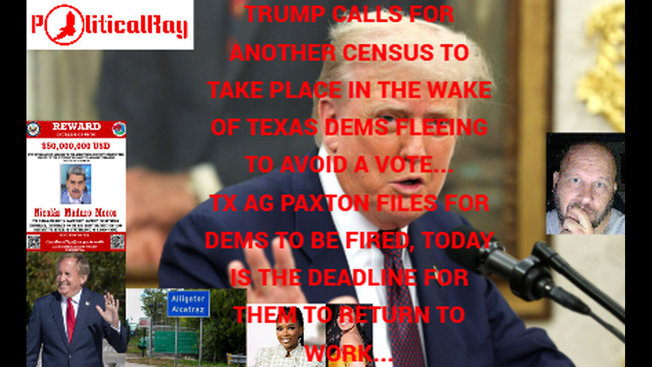 Trump calls for another Census to take place, as Paxton takes steps for Dems to be fired...