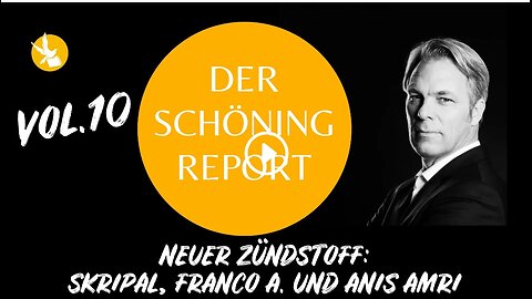 Der Schoening Report Vol. 10 Neuer Zündstoff: Skripal, Franco A. und Anis Amri