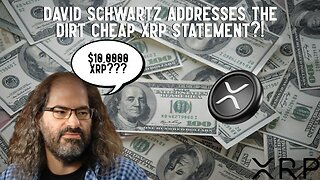 David Schwartz Addresses The Dirt Cheap XRP Statement?!