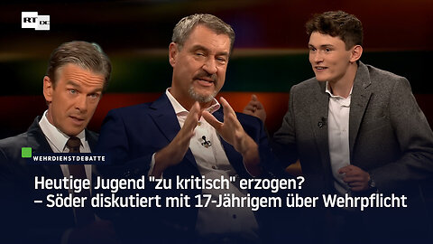 Heutige Jugend "zu kritisch" erzogen? – Söder diskutiert mit 17-Jährigem über Wehrpflicht