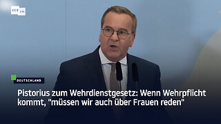 Pistorius zum Wehrdienstgesetz: Wenn Wehrpflicht kommt, "müssen wir auch über Frauen reden"