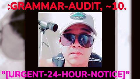 :GRAMMAR-AUDIT, ~10"[URGENT-24-HOUR-NOTICE]".