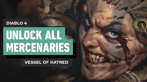 How to Unlock All Mercenaries in Diablo 4 - Vessel of Hatred