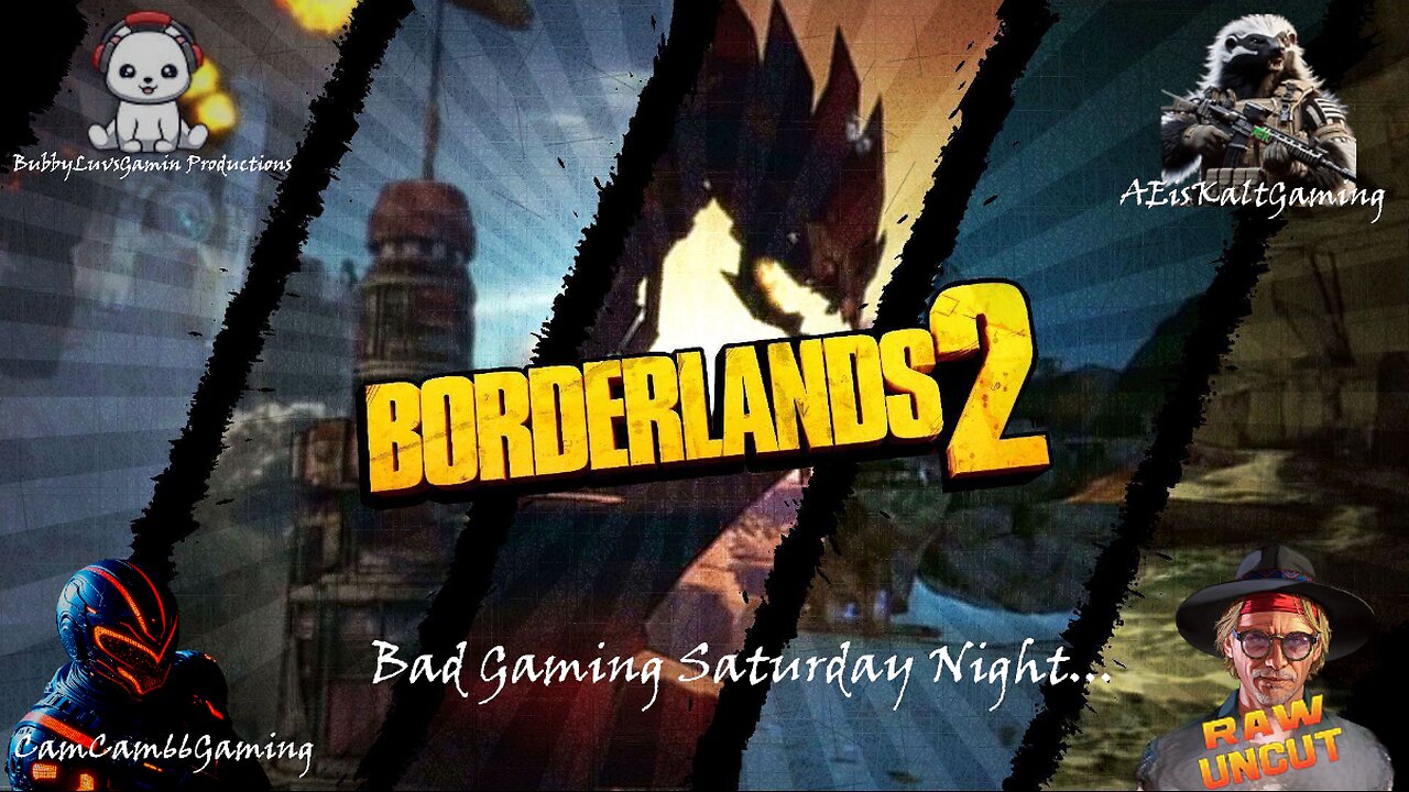 CC66G's Bad Gamin' Saturday Night "Borderlands2 w/RawUncutTV and AEisKaltGaming"