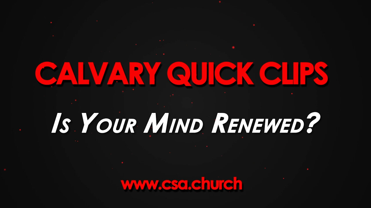 Is Your Mind Renewed?