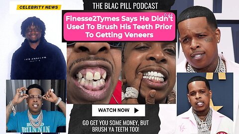 Finesse2Tymes says he didn't use to brush his Teeth Prior to getting Veneers - YIKES