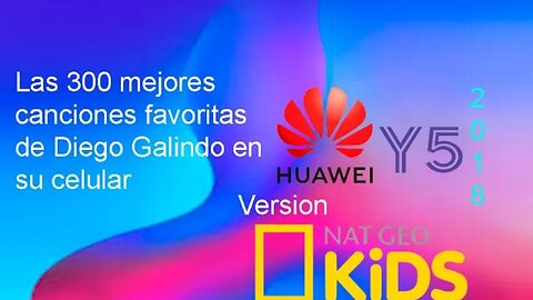 L. 300 Mejores C. Favoritas de D. Galindo en su C. Huawei Y5 2018 V. NatGeo Kids (INTRO)